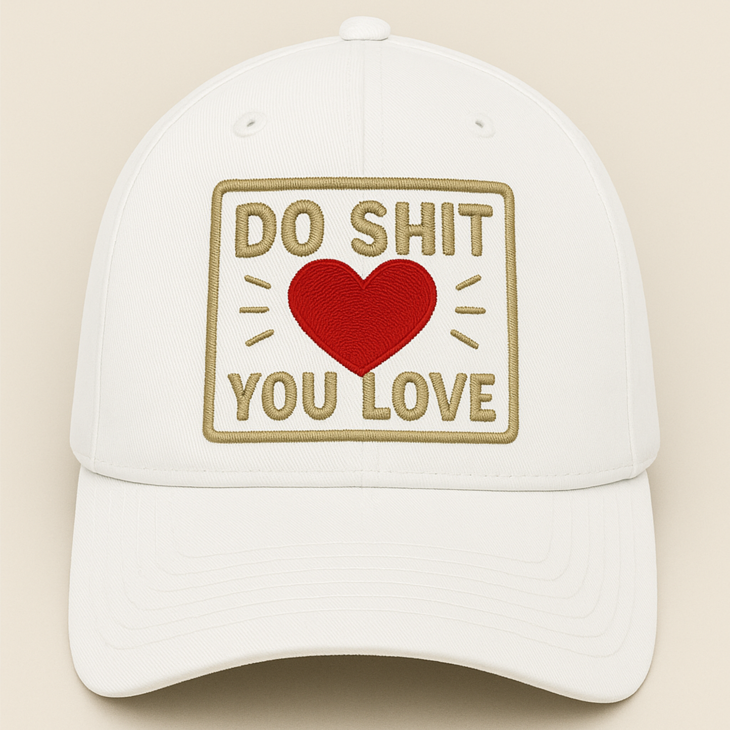 Do Shit You Love Embroidered Hat – Motivational Dad Cap with Red Heart, Bold Statement Hat, Passion & Hustle Gift