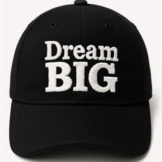 Dream BIG Embroidered Hat – Motivational Dad Cap, Positive Affirmation Baseball Hat, Inspirational Streetwear Gift for Dreamers